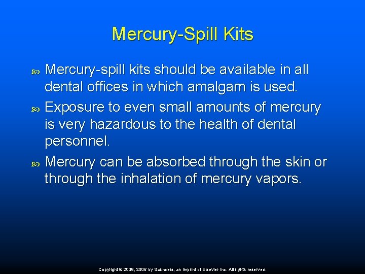 Mercury-Spill Kits Mercury-spill kits should be available in all dental offices in which amalgam