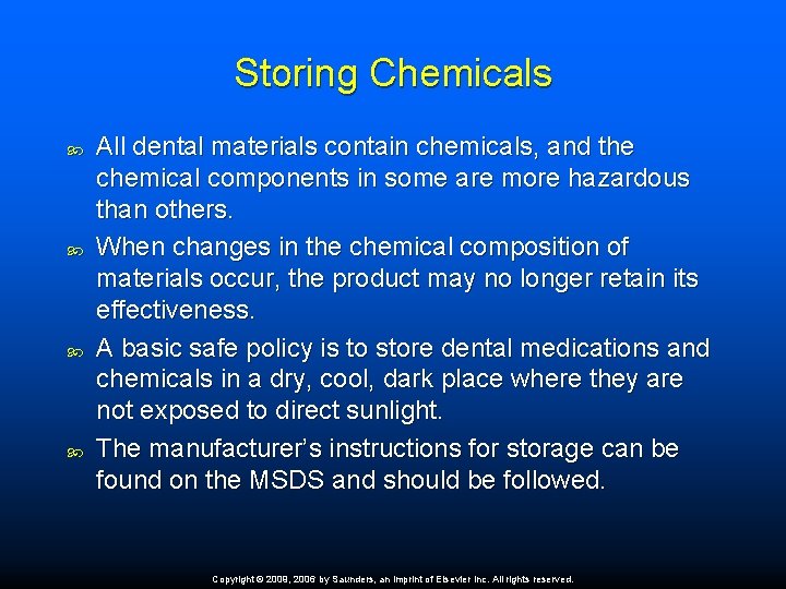 Storing Chemicals All dental materials contain chemicals, and the chemical components in some are