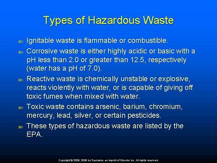 Types of Hazardous Waste Ignitable waste is flammable or combustible. Corrosive waste is either