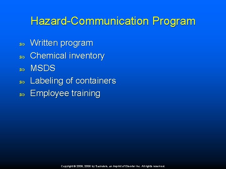 Hazard-Communication Program Written program Chemical inventory MSDS Labeling of containers Employee training Copyright ©