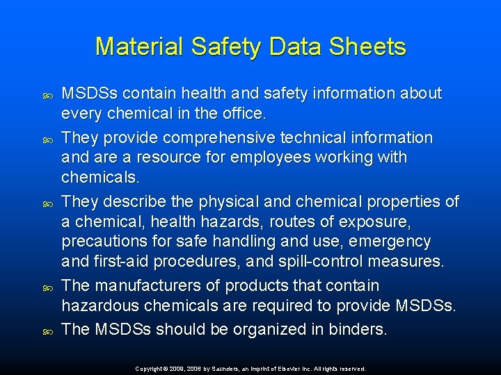 Material Safety Data Sheets MSDSs contain health and safety information about every chemical in