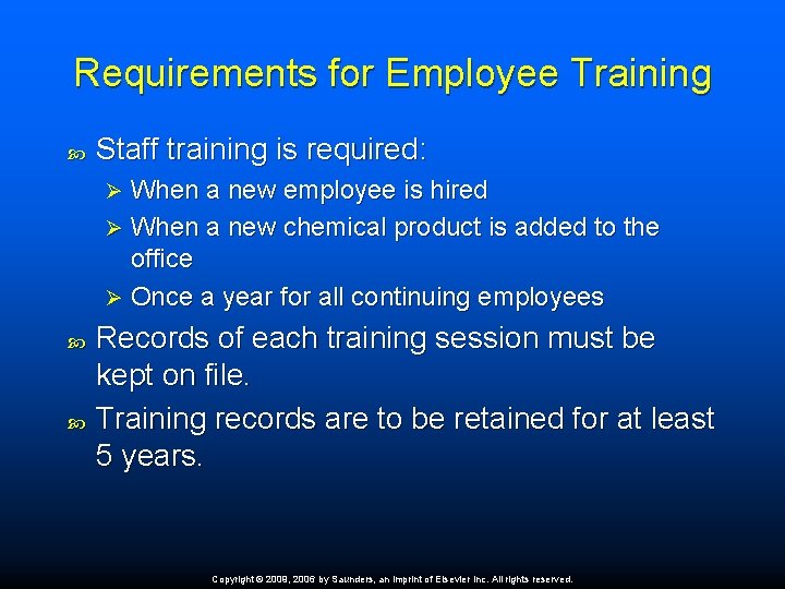 Requirements for Employee Training Staff training is required: When a new employee is hired
