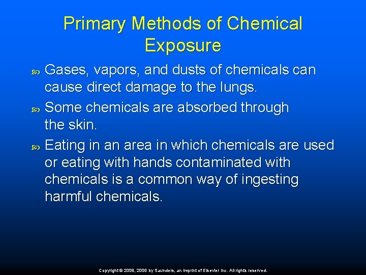 Primary Methods of Chemical Exposure Gases, vapors, and dusts of chemicals can cause direct