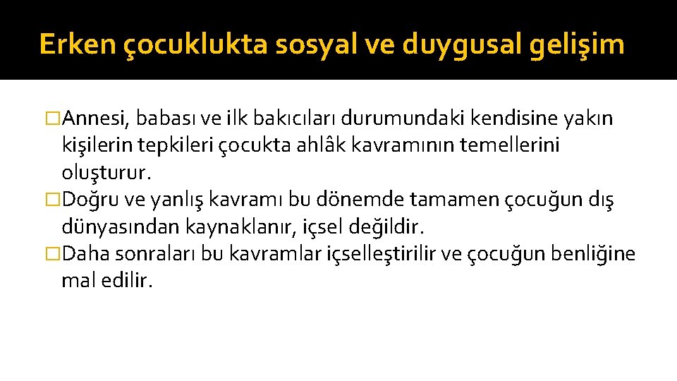 Erken çocuklukta sosyal ve duygusal gelişim �Annesi, babası ve ilk bakıcıları durumundaki kendisine yakın