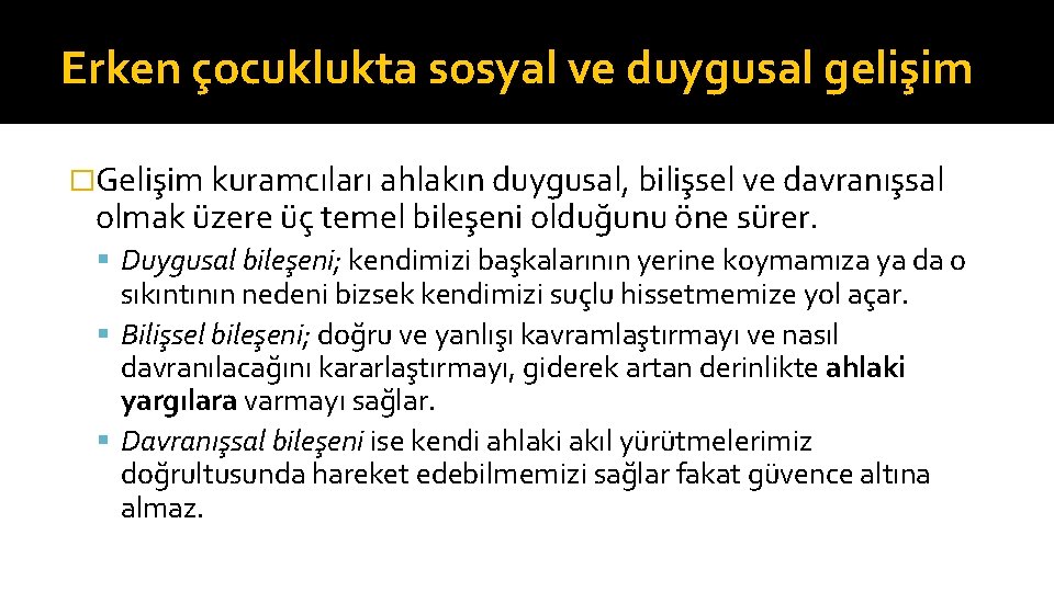 Erken çocuklukta sosyal ve duygusal gelişim �Gelişim kuramcıları ahlakın duygusal, bilişsel ve davranışsal olmak