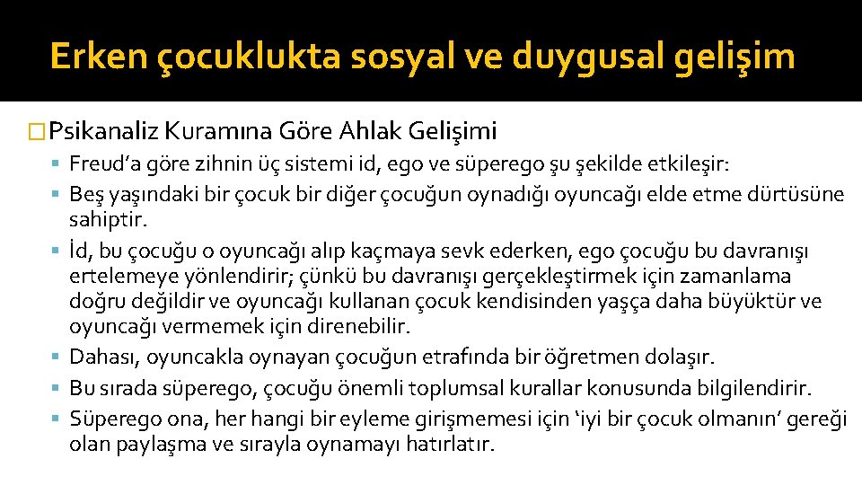 Erken çocuklukta sosyal ve duygusal gelişim �Psikanaliz Kuramına Göre Ahlak Gelişimi Freud’a göre zihnin
