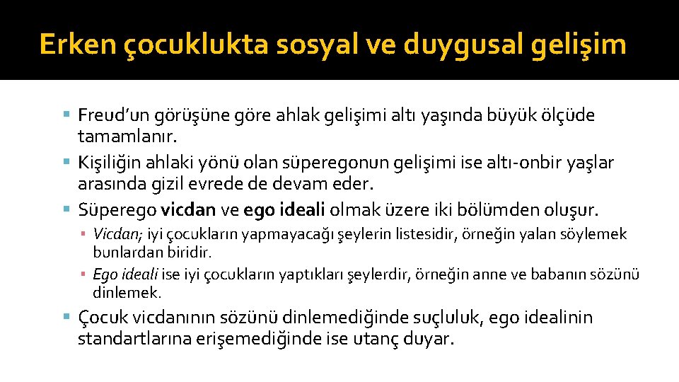 Erken çocuklukta sosyal ve duygusal gelişim Freud’un görüşüne göre ahlak gelişimi altı yaşında büyük