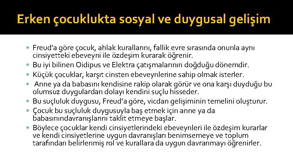 Erken çocuklukta sosyal ve duygusal gelişim Freud’a göre çocuk, ahlak kurallarını, fallik evre sırasında