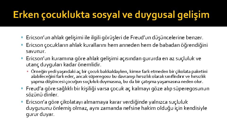 Erken çocuklukta sosyal ve duygusal gelişim Ericson’un ahlak gelişimi ile ilgili görüşleri de Freud’un