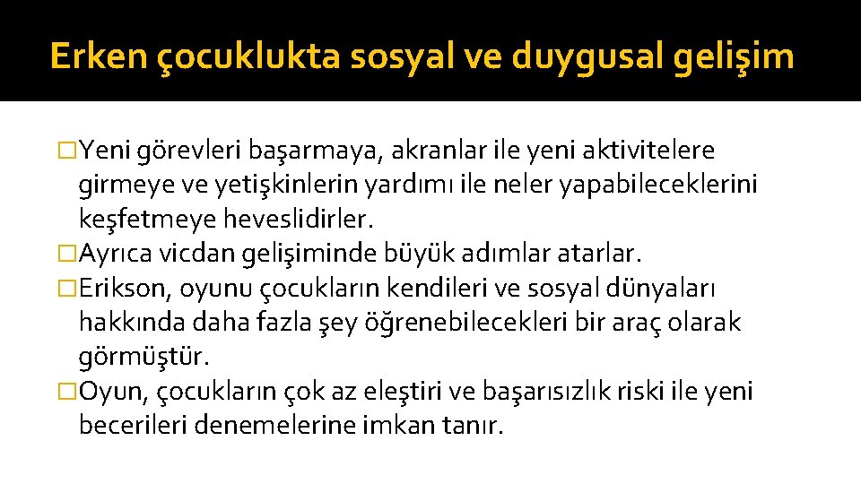 Erken çocuklukta sosyal ve duygusal gelişim �Yeni görevleri başarmaya, akranlar ile yeni aktivitelere girmeye