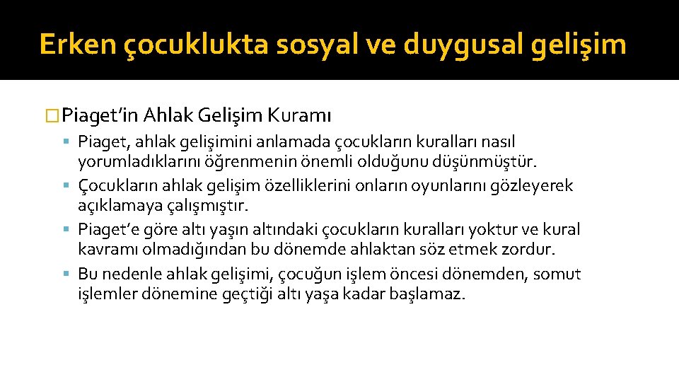 Erken çocuklukta sosyal ve duygusal gelişim �Piaget’in Ahlak Gelişim Kuramı Piaget, ahlak gelişimini anlamada