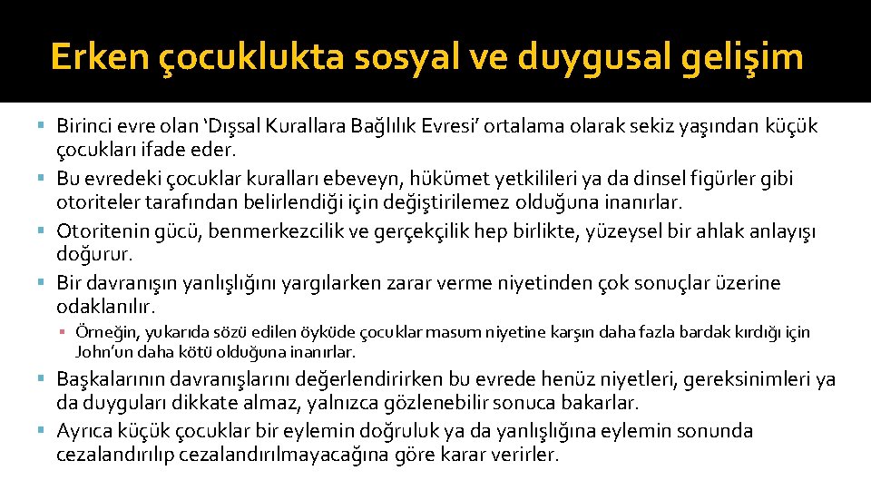 Erken çocuklukta sosyal ve duygusal gelişim Birinci evre olan ‘Dışsal Kurallara Bağlılık Evresi’ ortalama