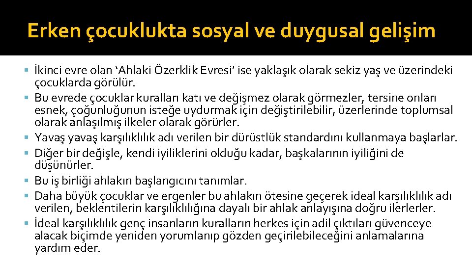 Erken çocuklukta sosyal ve duygusal gelişim İkinci evre olan ‘Ahlaki Özerklik Evresi’ ise yaklaşık