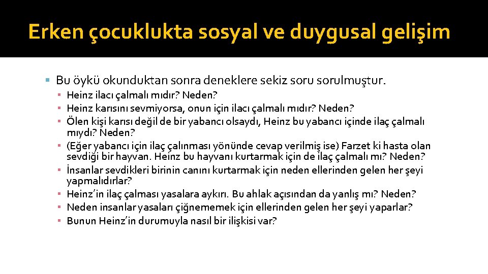 Erken çocuklukta sosyal ve duygusal gelişim Bu öykü okunduktan sonra deneklere sekiz sorulmuştur. ▪