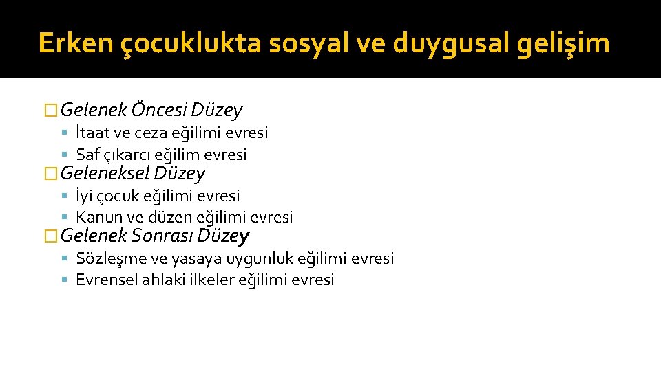 Erken çocuklukta sosyal ve duygusal gelişim �Gelenek Öncesi Düzey İtaat ve ceza eğilimi evresi