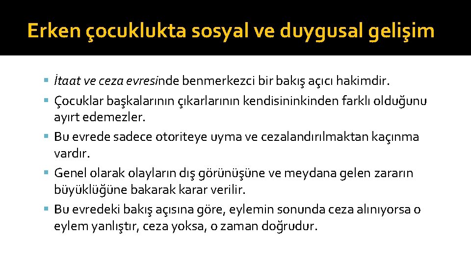 Erken çocuklukta sosyal ve duygusal gelişim İtaat ve ceza evresinde benmerkezci bir bakış açıcı