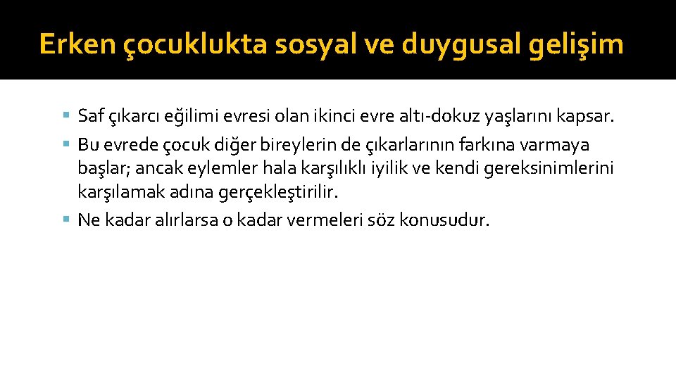 Erken çocuklukta sosyal ve duygusal gelişim Saf çıkarcı eğilimi evresi olan ikinci evre altı-dokuz