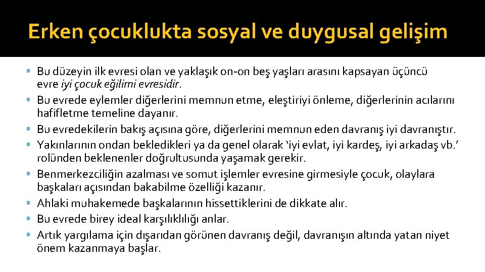 Erken çocuklukta sosyal ve duygusal gelişim Bu düzeyin ilk evresi olan ve yaklaşık on-on