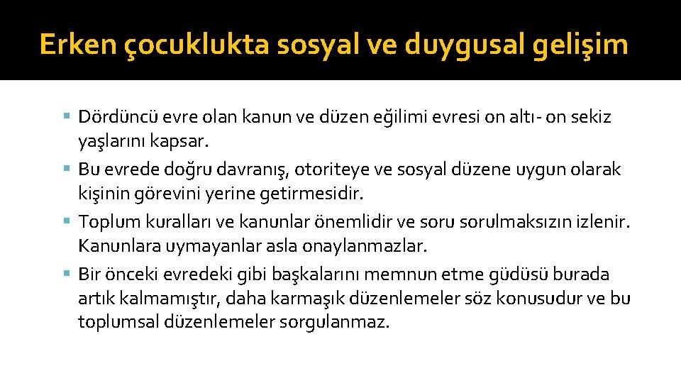 Erken çocuklukta sosyal ve duygusal gelişim Dördüncü evre olan kanun ve düzen eğilimi evresi