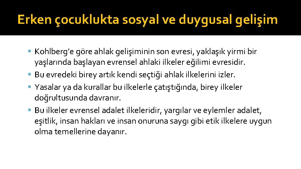 Erken çocuklukta sosyal ve duygusal gelişim Kohlberg’e göre ahlak gelişiminin son evresi, yaklaşık yirmi