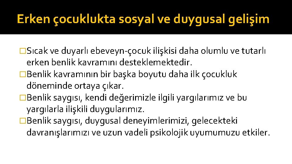 Erken çocuklukta sosyal ve duygusal gelişim �Sıcak ve duyarlı ebeveyn-çocuk ilişkisi daha olumlu ve