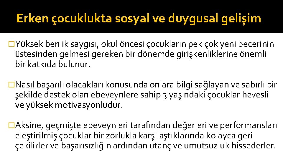 Erken çocuklukta sosyal ve duygusal gelişim �Yüksek benlik saygısı, okul öncesi çocukların pek çok