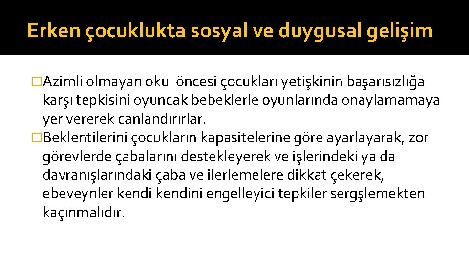 Erken çocuklukta sosyal ve duygusal gelişim �Azimli olmayan okul öncesi çocukları yetişkinin başarısızlığa karşı