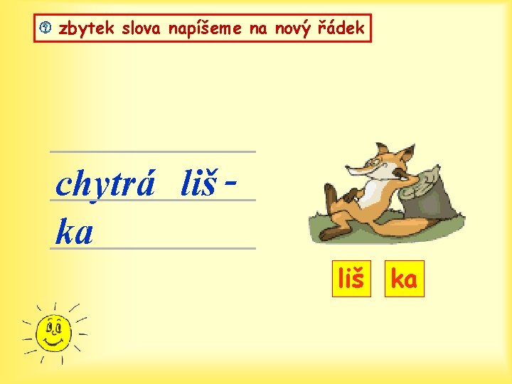 zbytek slova napíšeme na nový řádek chytrá liš ka 