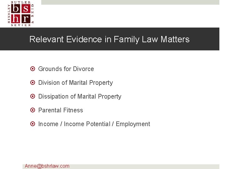 Relevant Evidence in Family Law Matters Grounds for Divorce Division of Marital Property Dissipation