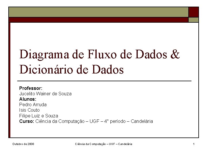 Diagrama de Fluxo de Dados & Dicionário de Dados Professor: Jucelito Wainer de Souza