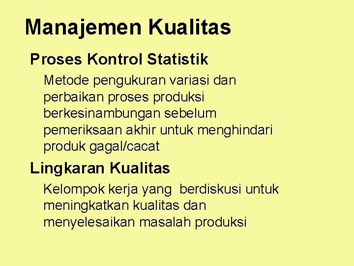 Manajemen Kualitas Proses Kontrol Statistik Metode pengukuran variasi dan perbaikan proses produksi berkesinambungan sebelum