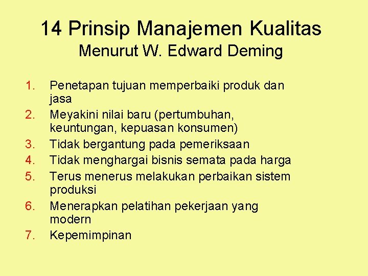 14 Prinsip Manajemen Kualitas Menurut W. Edward Deming 1. 2. 3. 4. 5. 6.