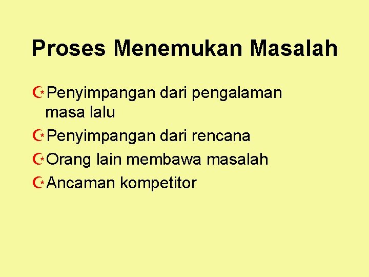 Proses Menemukan Masalah ZPenyimpangan dari pengalaman masa lalu ZPenyimpangan dari rencana ZOrang lain membawa