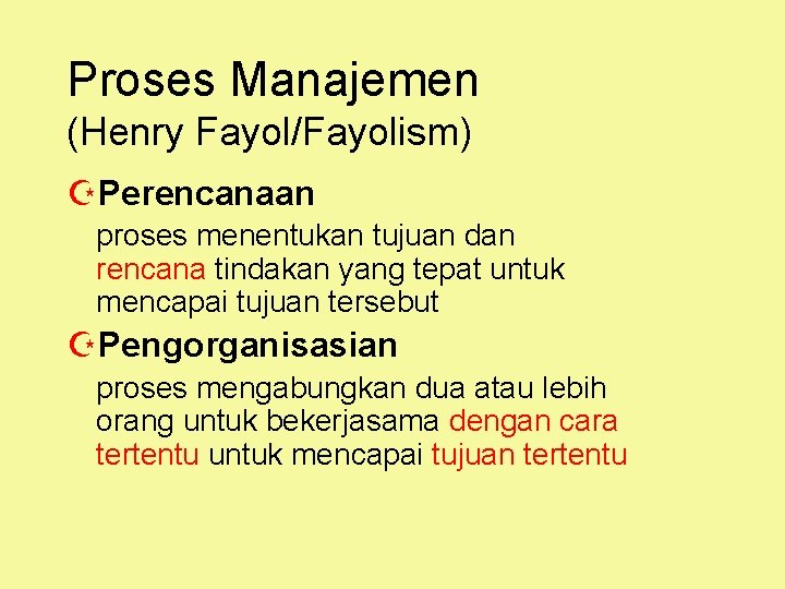 Proses Manajemen (Henry Fayol/Fayolism) ZPerencanaan proses menentukan tujuan dan rencana tindakan yang tepat untuk