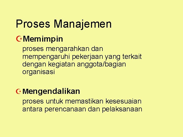 Proses Manajemen ZMemimpin proses mengarahkan dan mempengaruhi pekerjaan yang terkait dengan kegiatan anggota/bagian organisasi