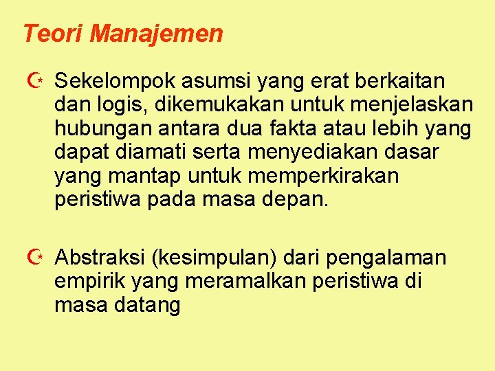 Teori Manajemen Z Sekelompok asumsi yang erat berkaitan dan logis, dikemukakan untuk menjelaskan hubungan