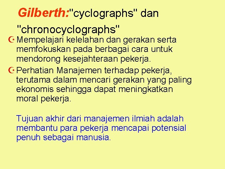 Gilberth: "cyclographs" dan "chronocyclographs" Z Mempelajari kelelahan dan gerakan serta memfokuskan pada berbagai cara
