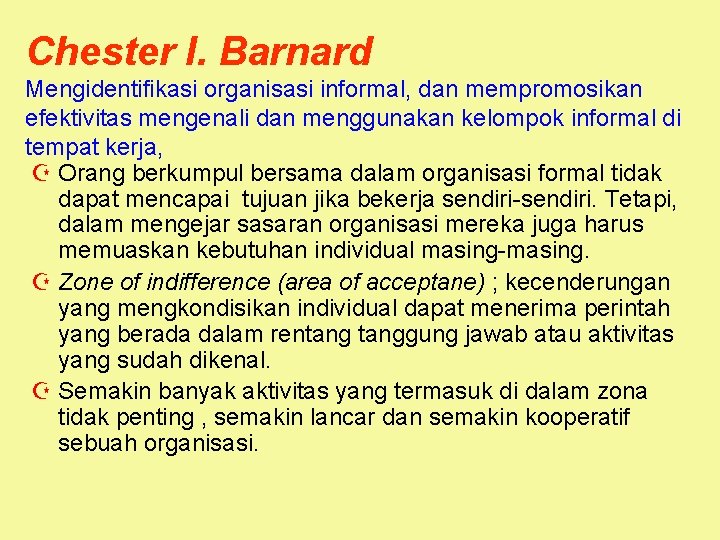 Chester I. Barnard Mengidentifikasi organisasi informal, dan mempromosikan efektivitas mengenali dan menggunakan kelompok informal