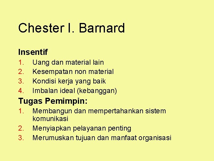 Chester I. Barnard Insentif 1. 2. 3. 4. Uang dan material lain Kesempatan non