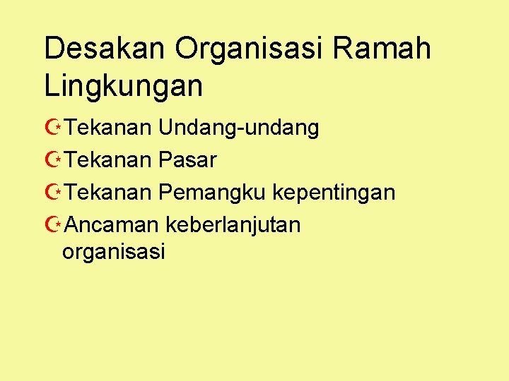 Desakan Organisasi Ramah Lingkungan ZTekanan Undang-undang ZTekanan Pasar ZTekanan Pemangku kepentingan ZAncaman keberlanjutan organisasi