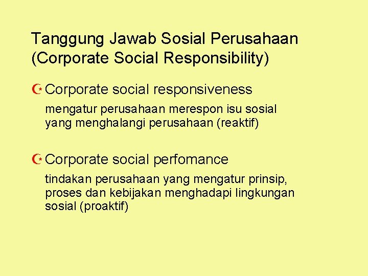 Tanggung Jawab Sosial Perusahaan (Corporate Social Responsibility) Z Corporate social responsiveness mengatur perusahaan merespon