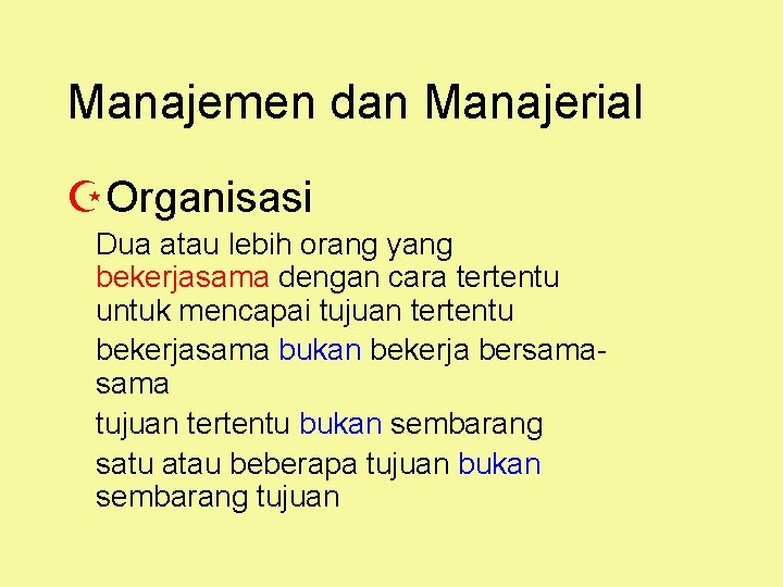 Manajemen dan Manajerial ZOrganisasi Dua atau lebih orang yang bekerjasama dengan cara tertentu untuk
