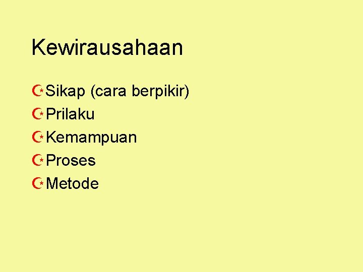 Kewirausahaan ZSikap (cara berpikir) ZPrilaku ZKemampuan ZProses ZMetode 