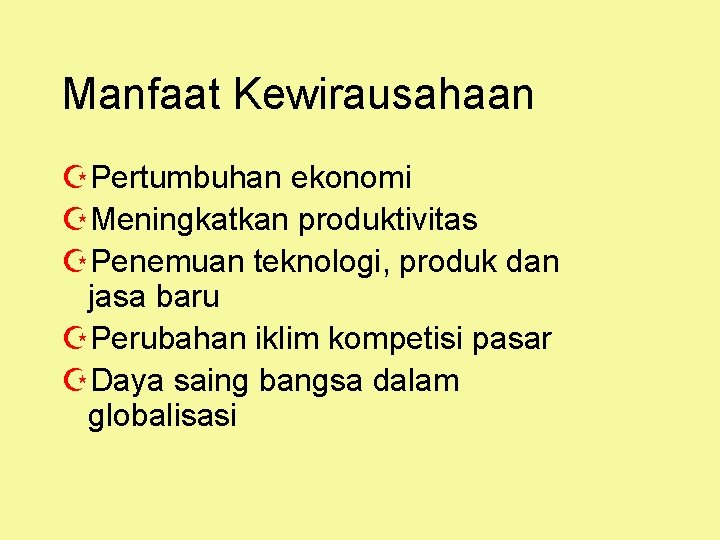 Manfaat Kewirausahaan ZPertumbuhan ekonomi ZMeningkatkan produktivitas ZPenemuan teknologi, produk dan jasa baru ZPerubahan iklim