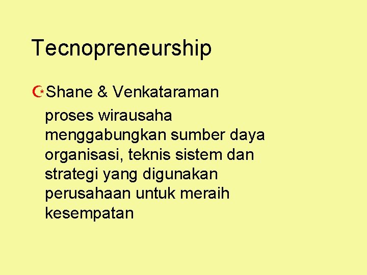 Tecnopreneurship ZShane & Venkataraman proses wirausaha menggabungkan sumber daya organisasi, teknis sistem dan strategi