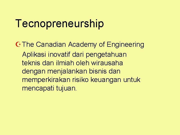 Tecnopreneurship Z The Canadian Academy of Engineering Aplikasi inovatif dari pengetahuan teknis dan ilmiah