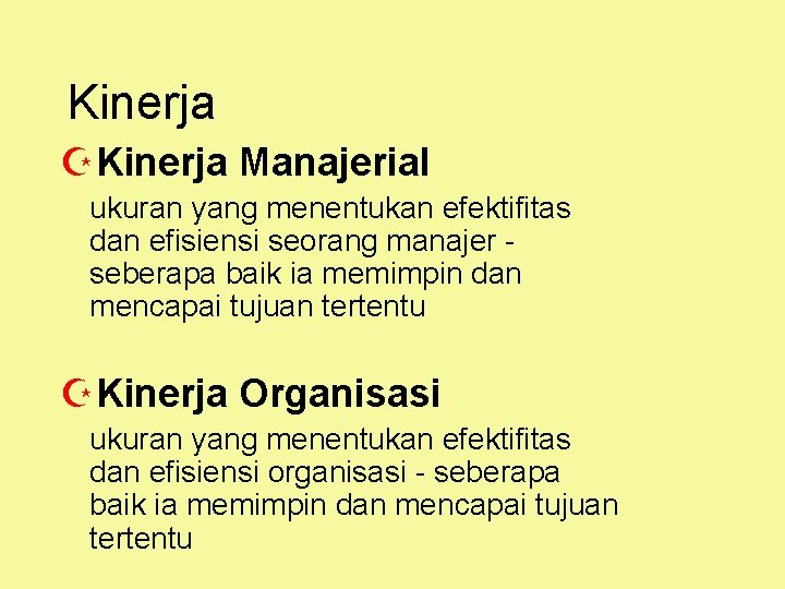 Kinerja ZKinerja Manajerial ukuran yang menentukan efektifitas dan efisiensi seorang manajer seberapa baik ia