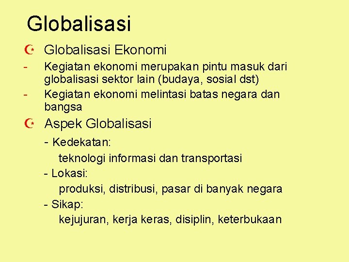 Globalisasi Z Globalisasi Ekonomi - Kegiatan ekonomi merupakan pintu masuk dari globalisasi sektor lain