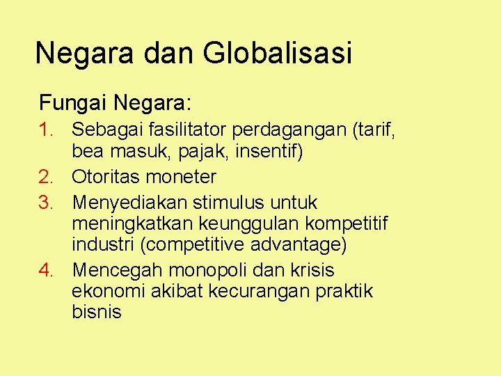 Negara dan Globalisasi Fungai Negara: 1. Sebagai fasilitator perdagangan (tarif, bea masuk, pajak, insentif)