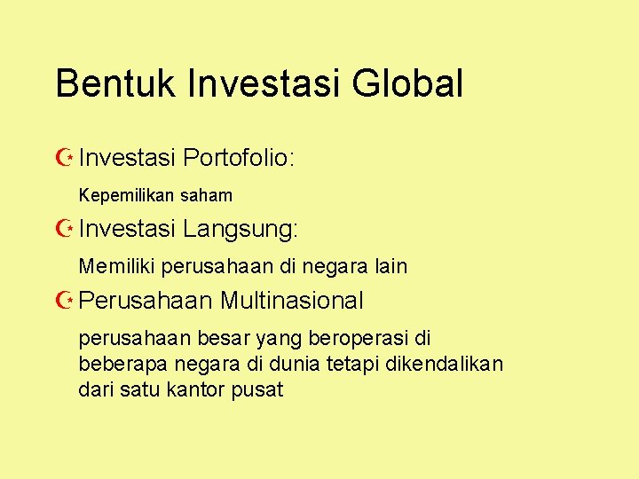 Bentuk Investasi Global Z Investasi Portofolio: Kepemilikan saham Z Investasi Langsung: Memiliki perusahaan di